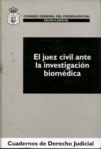 EL JUEZ CIVIL ANTE LA INVESTIGACION BIOMEDICA.