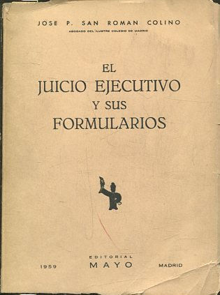 EL JUICIO EJECUTIVO Y SUS FORMULARIOS.