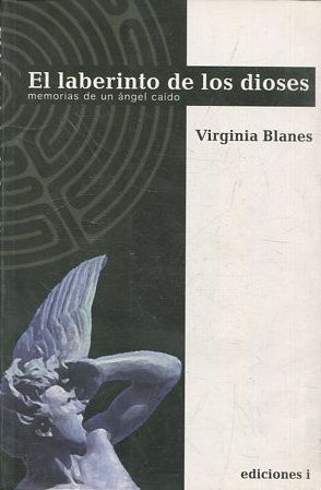 EL LABERINTO DE LOS DIOSES. MEMORIAS DE UN ANGEL CAIDO.