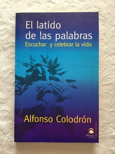 El latido de las palabras. Escuchar y celebrar la vida