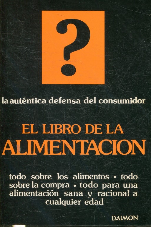 EL LIBRO DE LA ALIMENTACION. COMO ALIMENTARSE DE UNA FORMA SANA Y RACIONAL.