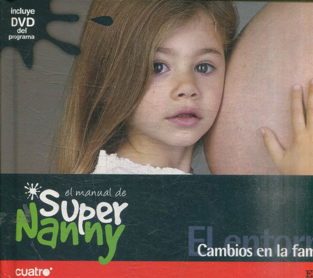 EL MANUAL DE SUPER NANNY. 13 EL ENTORNO. CAMBIOS EN LA FAMILIA.