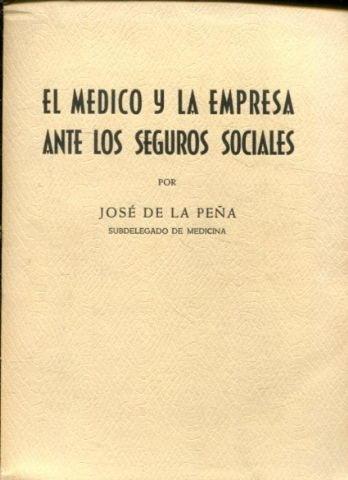 EL MEDICO Y LA EMPRESA ANTE LOS SEGUROS SOCIALES.