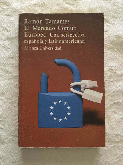 El Mercado Común Europeo. Una perspectiva española y latinoamericana