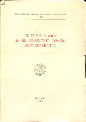 EL MUNDO CLASICO EN EL PENSAMIENTO ESPAÑOL CONTEMPORANEO.