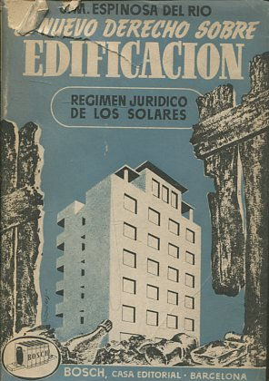 EL NUEVO DERECHO SOBRE EDIFICACIÓN. Régimen jurídico de los solares. Textos y Comentarios.