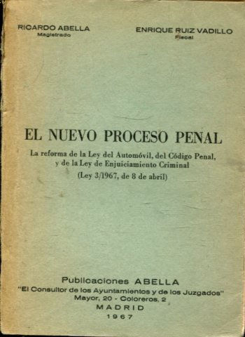 EL NUEVO PROCESO PENAL. LA REFORMA DE LA LEY DEL AUTOMOVIL, DEL CODIGO PENAL, Y DE LA LEY DE ENJUICIAMIENTO CRIMINAL (LEY 3/1967, DE 8 DE ABRIL).