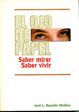 EL OJO DE PAPEL. SABER MIRAR, SABER VIVIR.