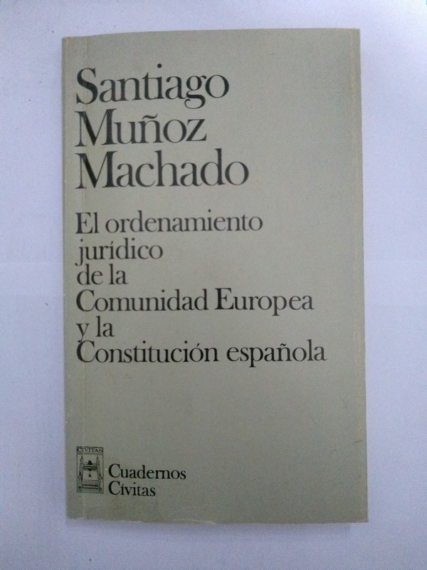 El Ordenamiento Jurídico de la Comunidad Europea y la Constitución Española