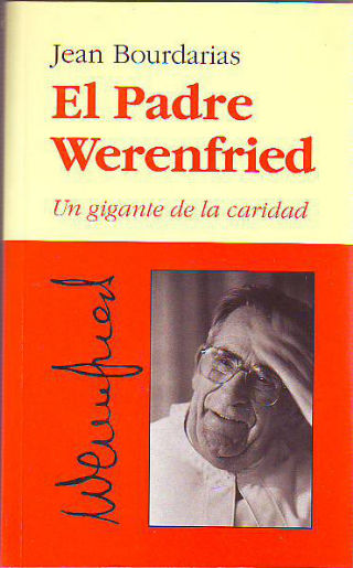 EL PADRE WERENFRIED: UN GIGANTE DE LA CARIDAD.