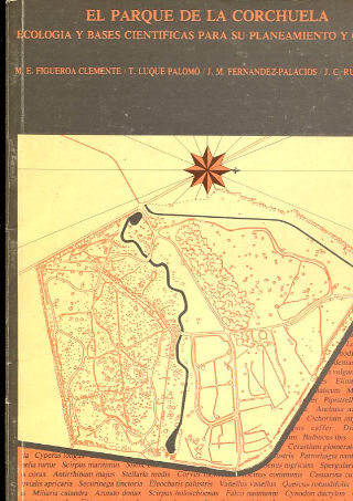 EL PARQUE DE CORCHUELA. ECOLOGIA Y BASES CIENTIFICAS PARA SU PLANEAMIENTO Y GESTION.