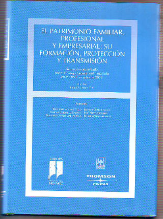 EL PATRIMONIO FAMILIAR, PROFESIONAL Y EMPRESARIAL: SU FORMACION, PROTECCION Y TRANSMISION.