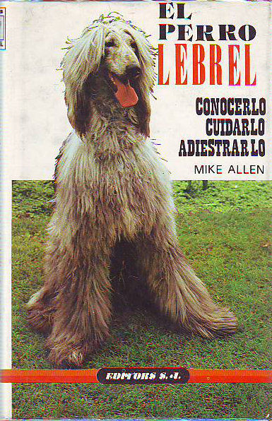 EL PERRO LEBREL. CONOCERLO, CUIDARLO, ADIESTRARLO.