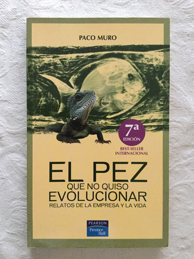 El pez que no quiso evolucionar. Relatos de la empresa y la vida