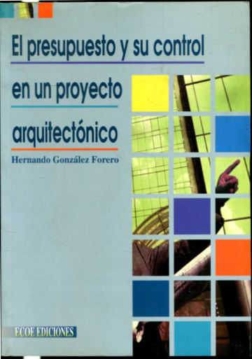 EL PRESUPUESTO Y SU CONTROL EN UN PROYECTO ARQUITECTONICO.