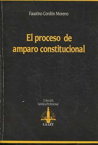 EL PROCESO DE AMPARO CONSTITUCIONAL.