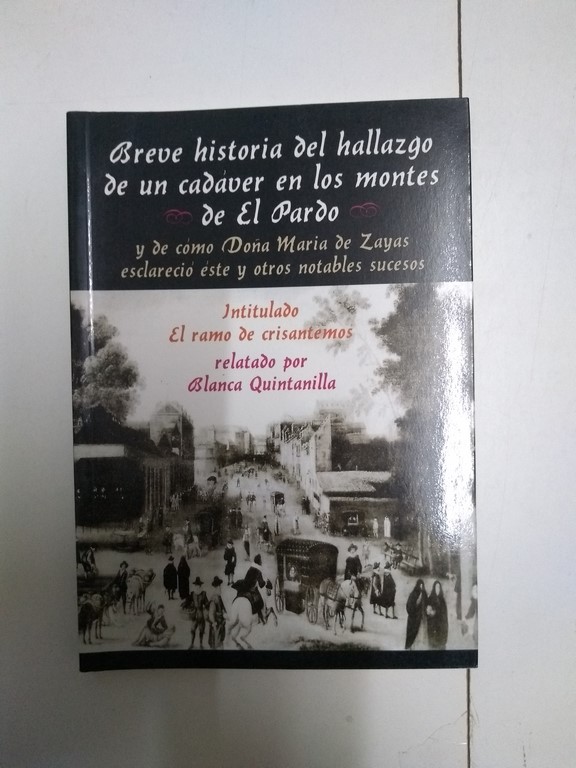 El ramo de los crisantemos. Breve historia del hallazgo de un cadaver en los montes de el pardo