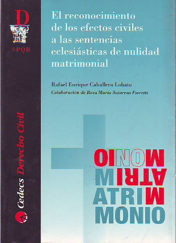 EL RECONOCIMIENTO DE LOS EFECTOS CIVILES A LAS SENTENCIAS ECLESIASTICAS DE NULIDAD MATRIMONIAL.