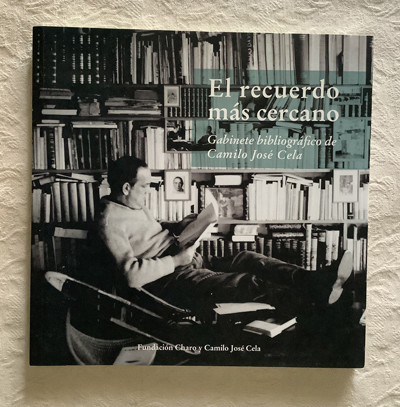 EL RECUERDO MÁS CERCANO. Gabinete bibliográfico de Camilo José Cela
