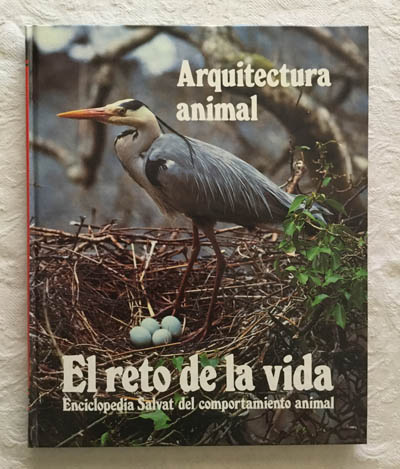 El reto de la vida. Enciclopedia Salvat del comportamiento animal. Arquitectura animal (1)