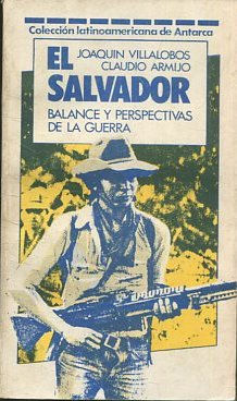 EL SALVADOR. BALANCE Y PERSPECTIVAS DE LA GUERRA.