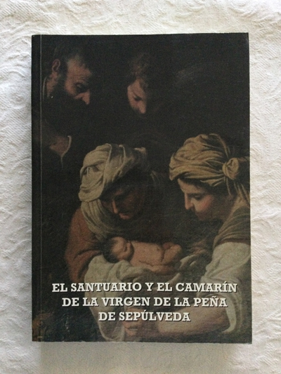 El Santuario y el Camarín de la Virgen de la Peña de Sepúlveda