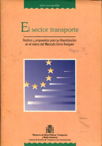 EL SECTOR TRANSPORTE. ANALISIS Y PROPUESTAS PARA SU LIBERALIZACION EN EL MARCO DEL MERCADO UNICO EUROPEO.