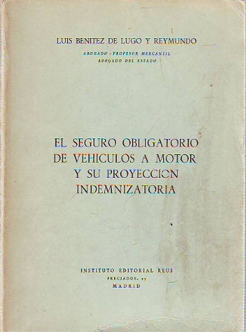 EL SEGURO OBLIGATORIO DE VEHICULOS A MOTOR Y SU PROYECCION INDEMNIZATORIA.