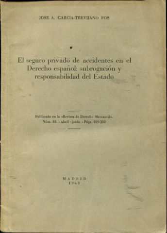 EL SEGURO PRIVADO DE ACCIDENTES EN EL DERECHO ESPAÑOL: SUBROGACION Y RESPONSABILIDAD DEL ESTADO.