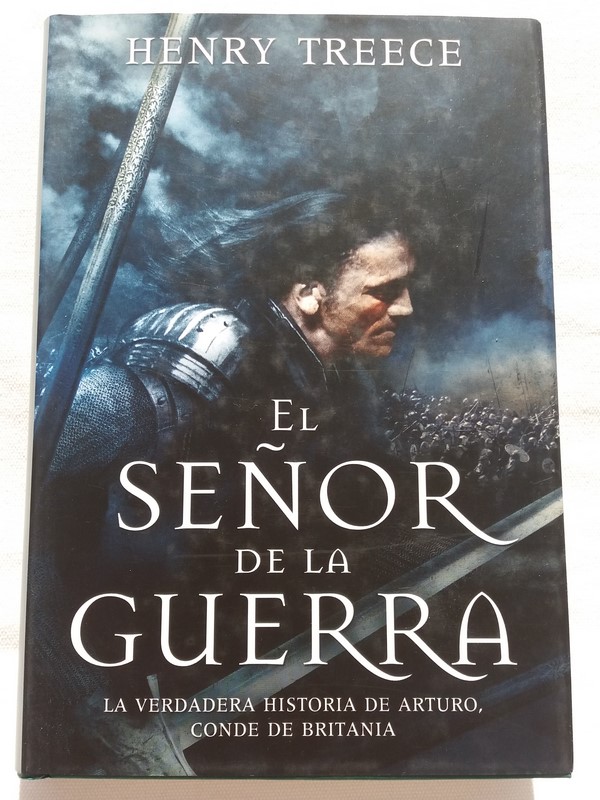 EL SEÑOR DE LA GUERRA.La verdadera historia de Arturo,conde de Britania.