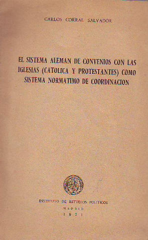 EL SISTEMA ALEMAN DE CONVENIOS CON LAS IGLESIAS (CATOLICA Y PROTESTANTE) COMO SISTEMA NORMATIVO DE COORDINACION.