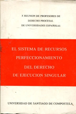 EL SISTEMA DE RECURSOS. PERFECCIONAMIENTO DEL DERECHO DE EJECUCION SINGULAR.