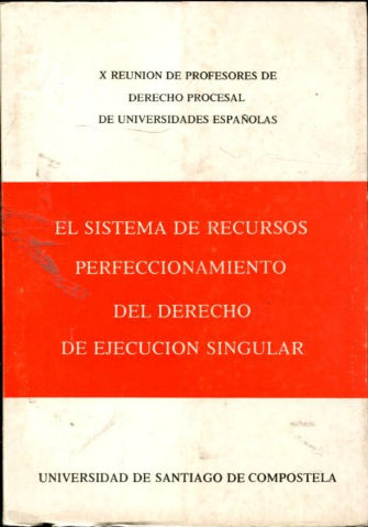 EL SISTEMA DE RECURSOS. PERFECCIONAMIENTO DEL DERECHO DE EJECUCION SINGULAR.