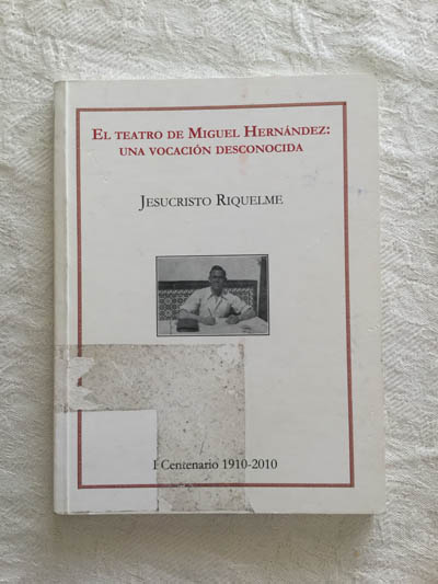 El teatro de Miguel Hernández: Una vocación desconocida