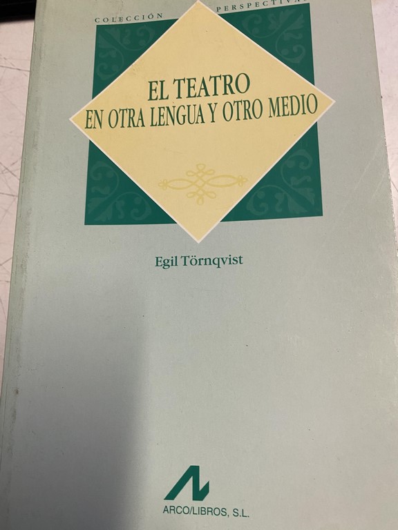 EL TEATRO EN OTRA LENGUA Y OTRO MEDIO.