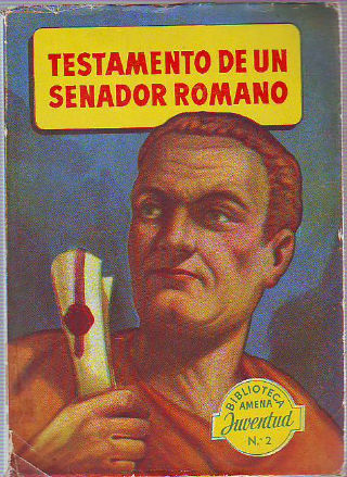 EL TESTAMENTO DE UN SENADOR ROMANO. EPISODIO HISTORICO DEL SIGLO II.