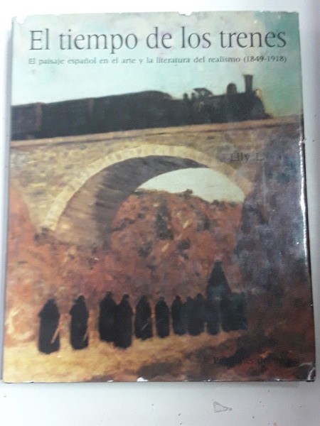 El Tiempo de los Trenes. El paisaje Español en el arte y la literatura del realismo (1849-1918)