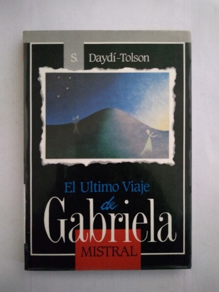 El Ultimo Viaje de Gabriela Mistral
