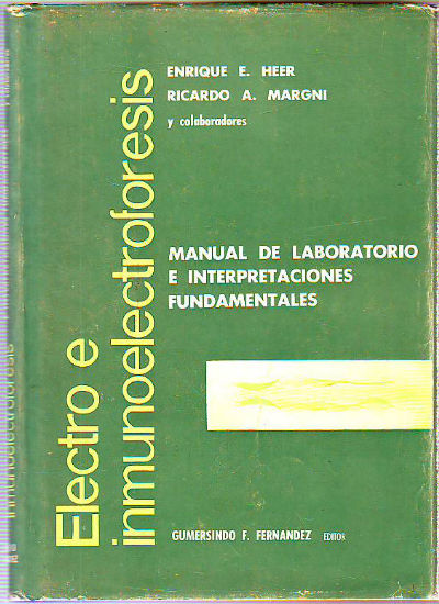 ELECTRO E INMUNOELECTROFORESIS. MANUAL DE LABORATORIO E INTERPRETACIONES FUNDAMENTALES.