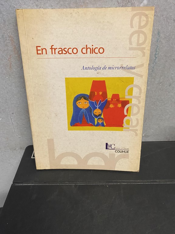 EN FRASCO CHICO. ANTOLOGIA DE MICRORRELATOS.