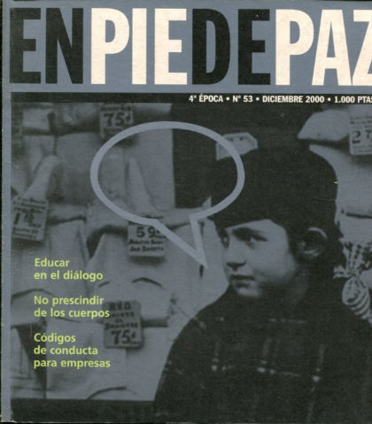 EN PIE DE PAZ. NUM. 53. EDUCAR EN EL DIALOGO. NO PRESCINDIR DE LOS CUERPOS. CODIGOS DE CONDUCTA PARA EMPRESAS.