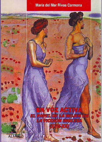 EN VOZ ACTIVA. EL PAPEL DE LA MUJER EN LA FICCION INGLESA (XVII-XX).