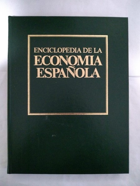Enciclopedia de la Economia Española. 1