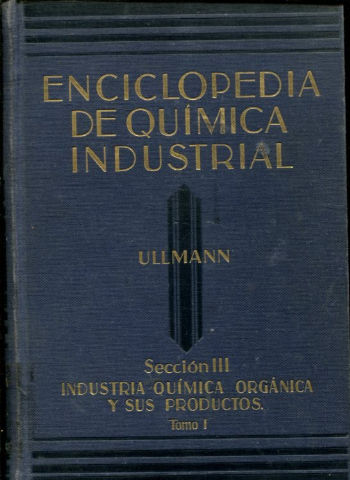 ENCICLOPEDIA DE QUIMICA INDUSTRIAL. SECCION III: INDUSTRIA QUIMICA ORGANICA Y SUS PRODUCTOS A-CE. (TOMO IV DE LA ENCICLOPEDIA).