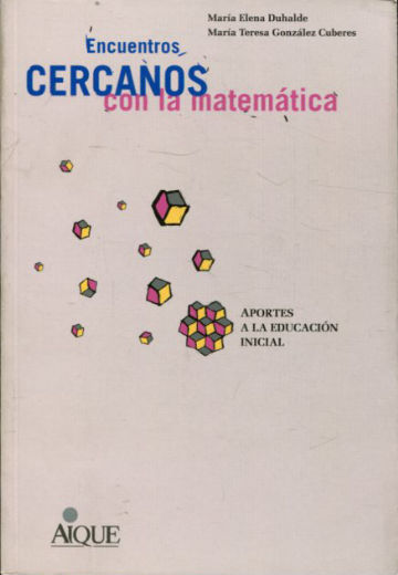 ENCUENTROS CERCANOS CON LA MATEMÁTICA. APORTES A LA EDUCACIÓN INICIAL.