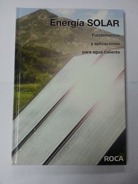 Energia solar. Fundamentos y aplicaciones para agua caliente