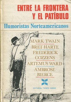 ENTRE LA FRONTERA Y EL PATIBULO. HUMORISTAS NORTEAMERICANOS.