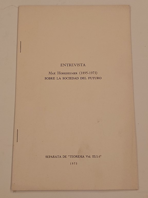 ENTREVISTA. MAX HORKHEIMER (1895-1973). SOBRE LA SOCIEDAD DEL FUTURO.