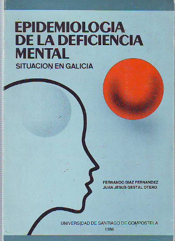 EPIDEMIOLOGÍA DE LA DEFICIENCIA MENTAL. SITUACIÓN EN GALICIA.