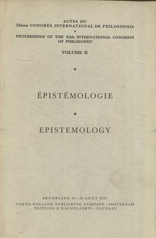Épistémologie. Actes du XIe congrès international de philosophie, Bruxelles 1953 vol.2.